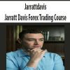 Jarrattdavis – Jarratt Davis Forex Trading Course