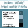 [Pre-Order] Jason Barbosa - Total Training™ for Adobe® Encore® CS4: DVD Workflow