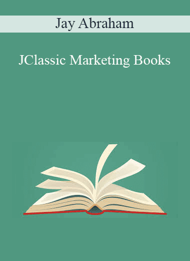 Jay Abraham - Classic Marketing Books