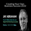 Jay Abraham - Creating Your Own Business Success 2022