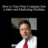 Jay Abraham - How to Turn Your Company Into a Sales and Marketing Machine