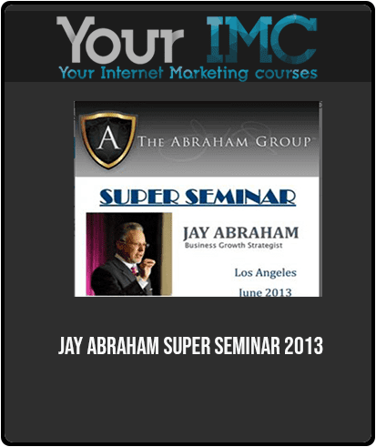 [Download Now] Jay Abraham - Super Seminar 2013