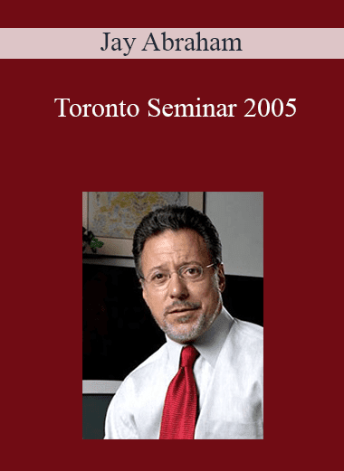 Jay Abraham - Toronto Seminar 2005