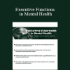 Jay Carter - Executive Functions in Mental Health: Are Your Clients Seeing the Whole Picture?