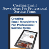 AWAI - Creating Email Newsletters For Professional Service Firms - Jay White