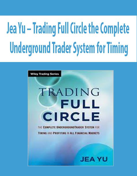 Jea Yu – Trading Full Circle the Complete Underground Trader System for Timing