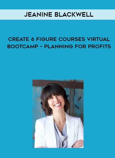 [Download Now] Jeanine Blackwell – Create 6 Figure Courses Virtual Bootcamp – Planning for Profits