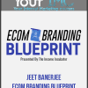 Jeet Banerjee - Ecom Branding Blueprint