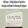 Jeff Augen – Trading Options at Expiration-Strategies and Models for Winning the Endgame