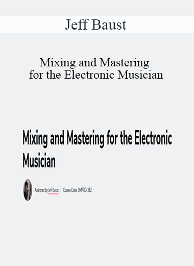 Jeff Baust - Mixing and Mastering for the Electronic Musician