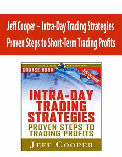 [Download Now] Jeff Cooper – Intra-Day Trading Strategies. Proven Steps to Short-Term Trading Profits