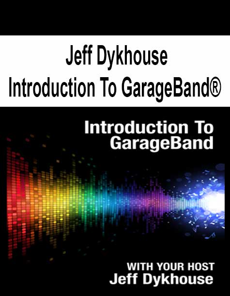 [Pre-Order] Jeff Dykhouse - Introduction To GarageBand®