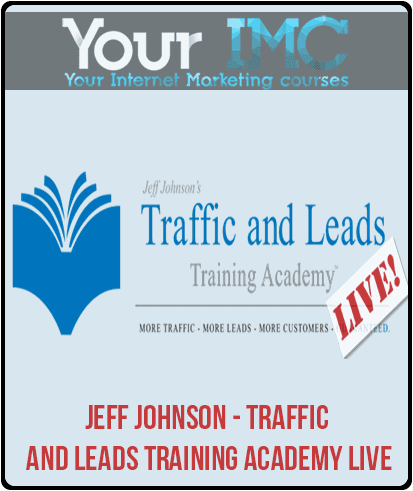 Jeff Johnson - Traffic And Leads Training Academy Live