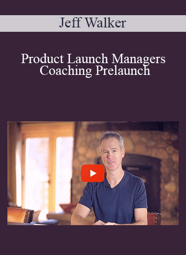 Jeff Walker - Product Launch Managers Coaching Prelaunch