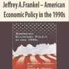 Jeffrey A.Frankel – American Economic Policy in the 1990s