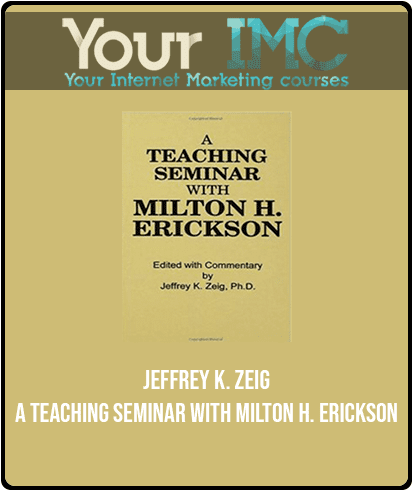 [Download Now] Jeffrey K. Zeig - A Teaching Seminar With Milton H. Erickson