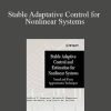 Jeffrey T.Spooner – Stable Adaptative Control for Nonlinear Systems