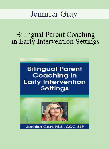 Jennifer Gray - Bilingual Parent Coaching in Early Intervention Settings