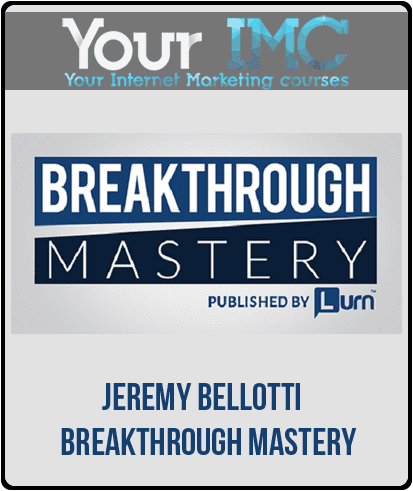 [Download Now] Jeremy Bellotti – Breakthrough Mastery