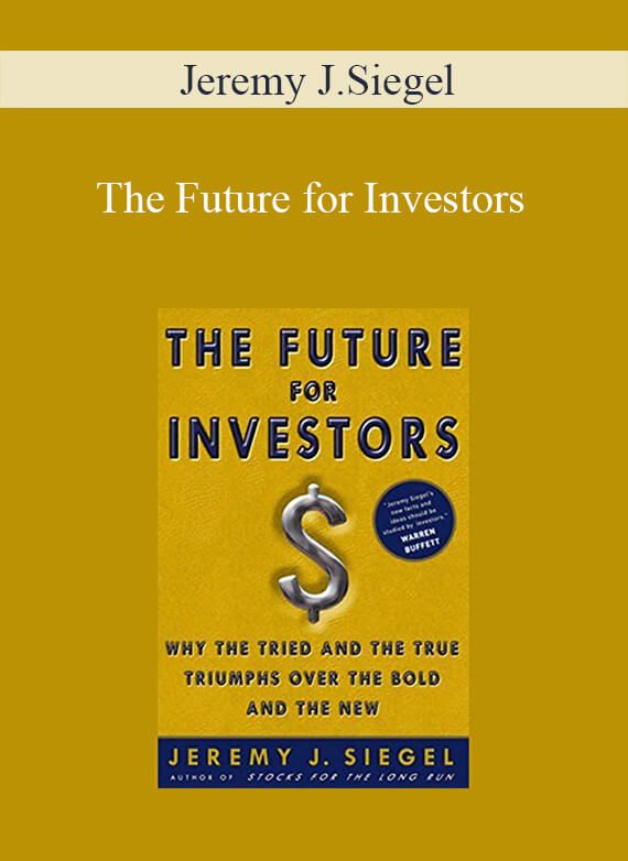 Jeremy J.Siegel – The Future for Investors