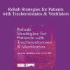 Jerome Quellier - Rehab Strategies for Patients with Tracheostomies & Ventilators