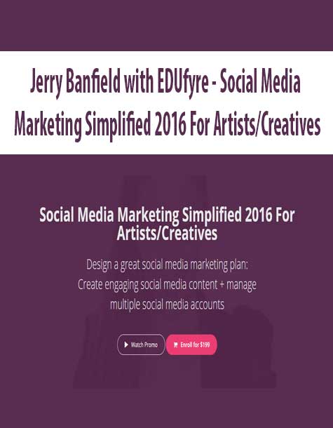 [Download Now] Jerry Banfield with EDUfyre - Social Media Marketing Simplified 2016 For Artists/Creatives