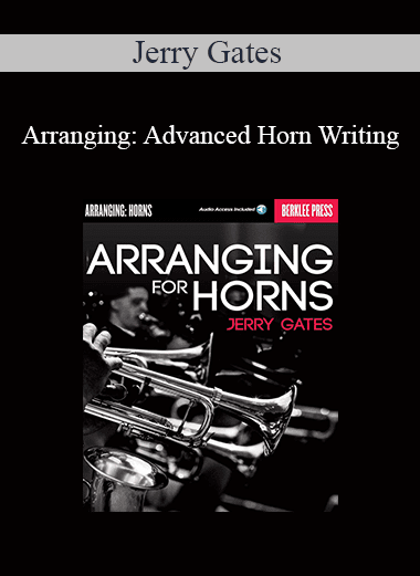 Jerry Gates - Arranging: Advanced Horn Writing