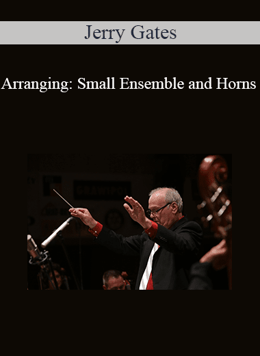 Jerry Gates - Arranging: Small Ensemble and Horns