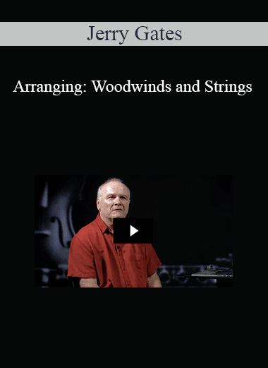 Jerry Gates - Arranging: Woodwinds and Strings