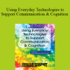 Jerry Hoepner - Using Everyday Technologies to Support Communication & Cognition