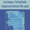 [Download Now] Jesse Livermore – The Stock Market Trading Secrets of the Late (1940