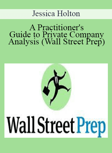 Jessica Holton - A Practitioner's Guide to Private Company Analysis (Wall Street Prep)