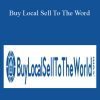 Jim Cockrum & Nathan Bailey & Jeff Clark – Buy Local Sell To The Word