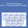 Jim Kenney - The Option Professor - Disk 3: Combos Straddles/Strangles