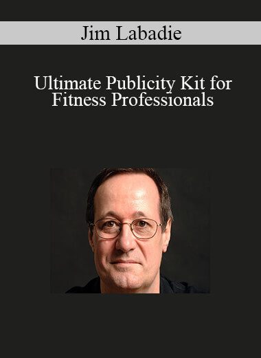 Jim Labadie - Ultimate Publicity Kit for Fitness Professionals