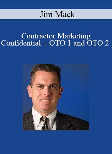 Jim Mack - Contractor Marketing Confidential + OTO 1 and OTO 2