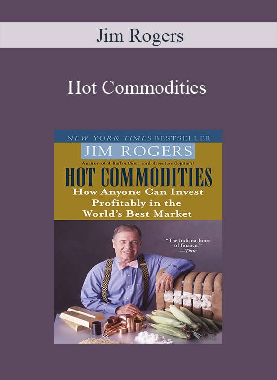 Jim Rogers – Hot Commodities