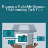 Jim Stice and Kay Stice - Running a Profitable Business: Understanding Cash Flow