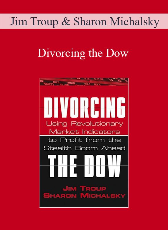 Jim Troup & Sharon Michalsky – Divorcing the Dow