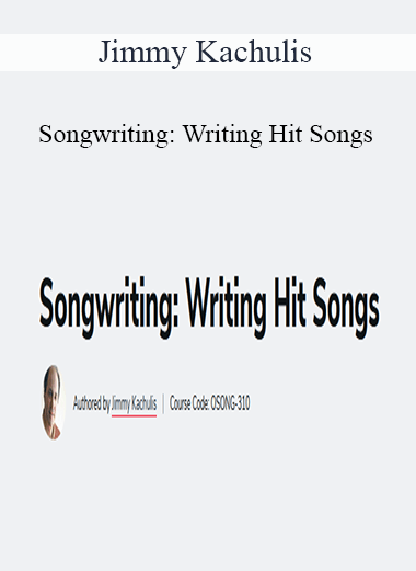 Jimmy Kachulis - Songwriting: Writing Hit Songs