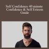 Jimmy Naraine – Self Confidence 40 minute Confidence & Self Esteem Guide