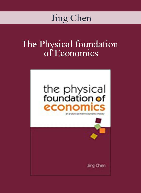 Jing Chen – The Physical foundation of Economics