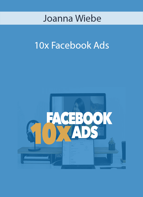 Joanna Wiebe - 10x Facebook Ads