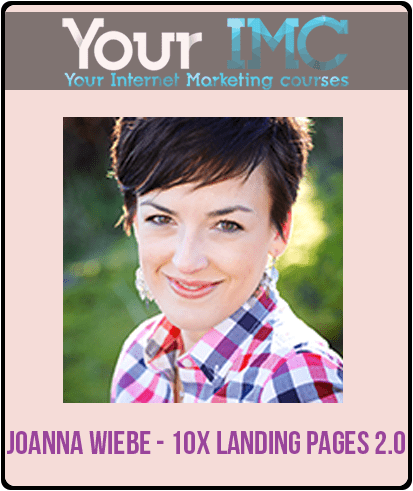 Joanna Wiebe - 10x Landing Pages 2.0