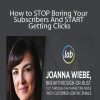 Joanna Wiebe - How to STOP Boring Your Subscribers And START Getting Clicks