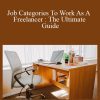 Job Categories To Work As A Freelancer : The Ultimate Guide