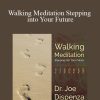 [Download Now] Joe Dispenza - Walking Meditation Stepping into Your Future