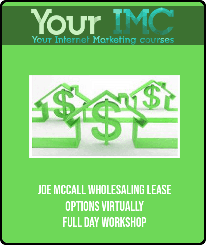 [Download Now] Joe McCall - Wholesaling Lease Options Virtually - Full Day Workshop