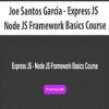 [Download Now] Joe Santos Garcia - Express JS - Node JS Framework Basics Course