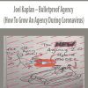 [Download Now] Joel Kaplan – Bulletproof Agency (How To Grow An Agency During Coronavirus)